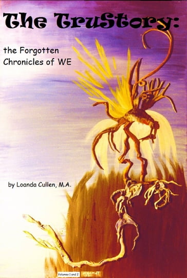 The TruStory: The Forgotten Chronicles of WE, volumes 1 and 2 - Loanda Cullen