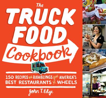 The Truck Food Cookbook - John T Edge