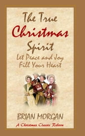 The True Christmas Spirit: Let Peace and Joy Fill Your Heart