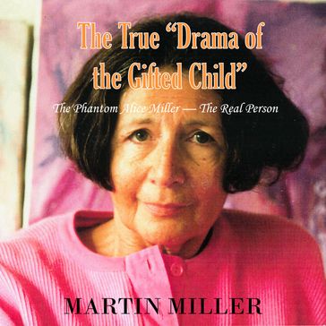 The True Drama of the Gifted Child - Martin Miller