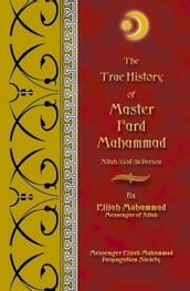 The True History of Master Fard Muhammad - Allah (God) In Person