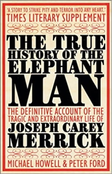 The True History of the Elephant Man - Peter Ford - Michael Howell