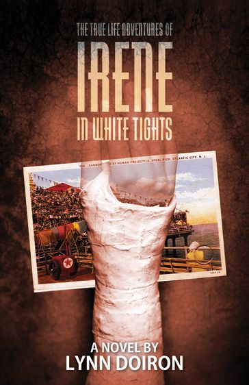 The True Life Adventures of Irene in White Tights - Lynn Doiron