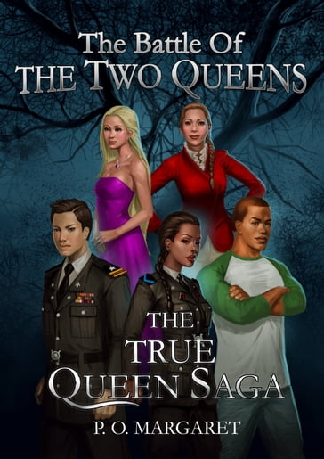 The True Queen Saga: The Battle of the Two Queens - P. O. Margaret