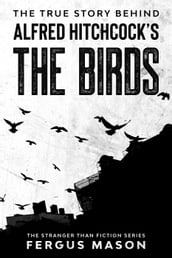 The True Story Behind Alfred Hitchcock s The Birds