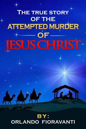 The True Story Of The Attempted Murder Of Jesus Christ - Orlando Fioravanti