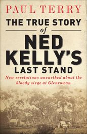 The True Story of Ned Kelly