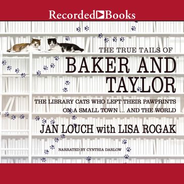The True Tails of Baker and Taylor - Jan Louch - Lisa Rogak