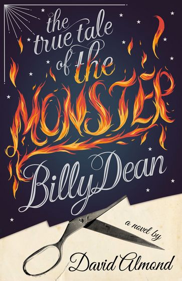 The True Tale of the Monster Billy Dean - David Almond