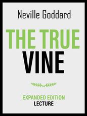 The True Vine - Expanded Edition Lecture