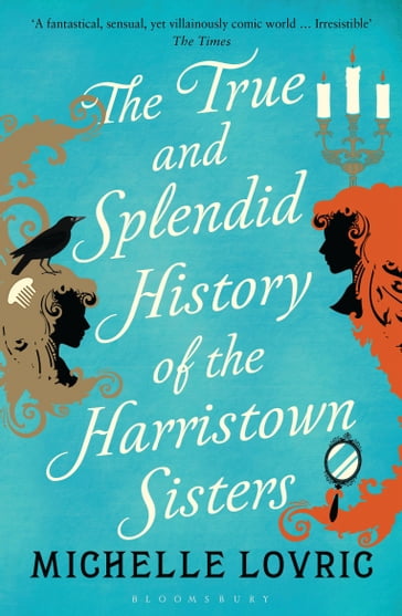 The True and Splendid History of the Harristown Sisters - Michelle Lovric