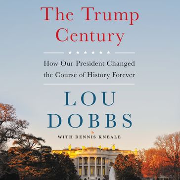 The Trump Century - Lou Dobbs