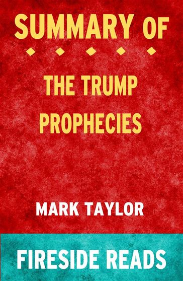 The Trump Prophecies by Mark Taylor: Summary by Fireside Reads - Fireside Reads