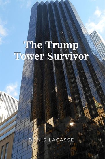 The Trump Tower Survivor - Denis Lacasse