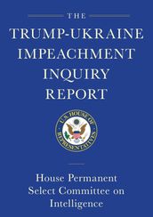 The Trump-Ukraine Impeachment Inquiry Report and Report of Evidence in the Democrats