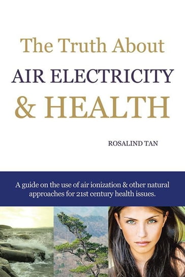 The Truth About Air Electricity & Health - Rosalind Tan