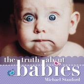 The Truth About Babies