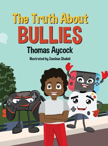 The Truth About Bullies - Thomas Aycock - Young Authors Publishing