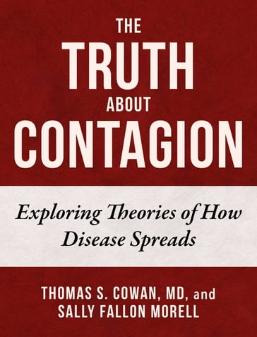 The Truth About Contagion - Sally Fallon Morell - MD Thomas S. Cowan