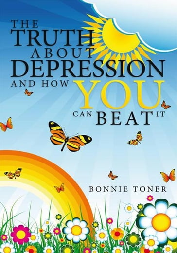 The Truth About Depression and How You Can Beat It - Bonnie Toner