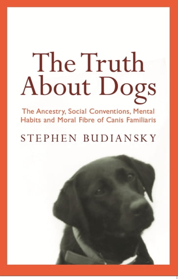The Truth About Dogs - Stephen Budiansky