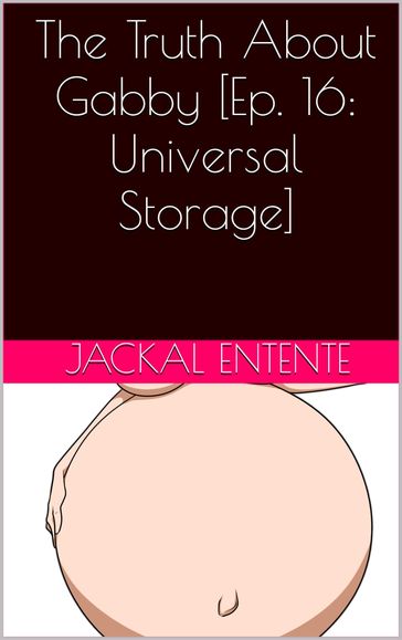 The Truth About Gabby [Episode 16: Universal Storage] - Jackal Entente