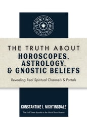 The Truth About Horoscopes, Astrology, & Gnostic Beliefs