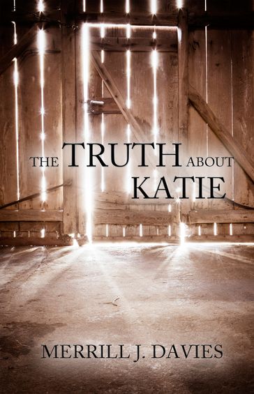 The Truth About Katie - Merrill J. Davies