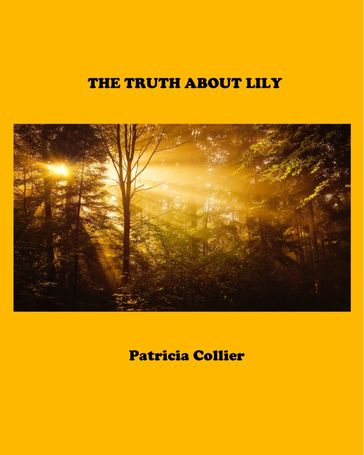 The Truth About Lily - Patricia Collier