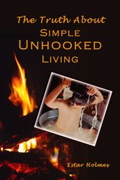 The Truth About Simple Unhooked Living