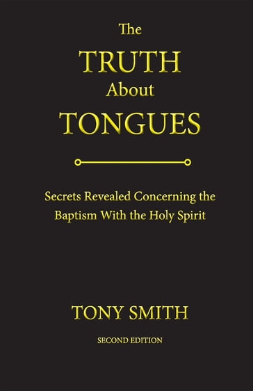 The Truth About Tongues - Tony Smith