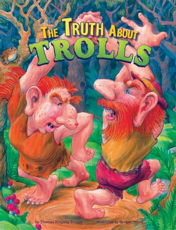 The Truth About Trolls - Elizabeth Tucker - Ph.D.  Terry Flaherty - Thomas Kingsley Troupe