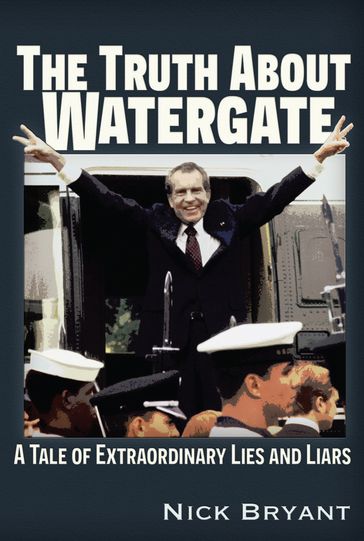 The Truth About Watergate - Nick Bryant