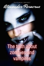 The Truth About Zombies and Vampires