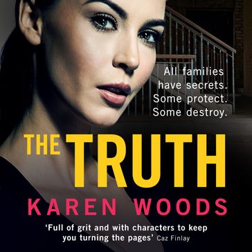 The Truth: All families have secrets. Some protect. Some destroy. A gripping new thriller from the dark side of Manchester for 2024 - Karen Woods