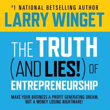 The Truth (And Lies!) Of Entrepreneurship - Larry Winget