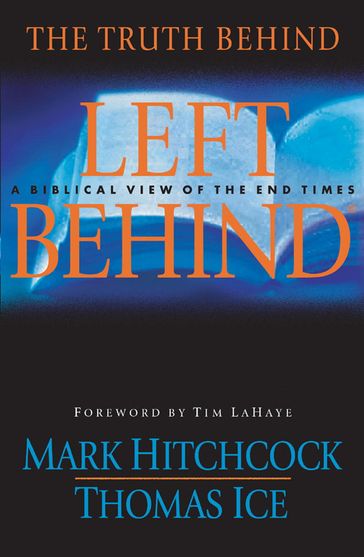 The Truth Behind Left Behind - Mark Hitchcock - Thomas Ice