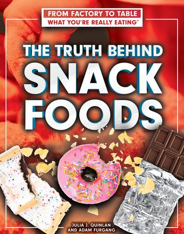 The Truth Behind Snack Foods - Adam Furgang - Julia J. Quinlan