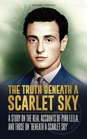 The Truth Beneath a Scarlet Sky: A Study on the Real Accounts of Pino Lella, and those on  Beneath a Scarlet Sky 
