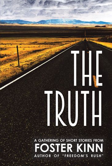 The Truth, a Gathering of Short Stories - Foster Kinn