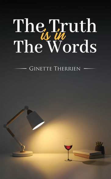 The Truth Is in the Words - Ginette Therrien