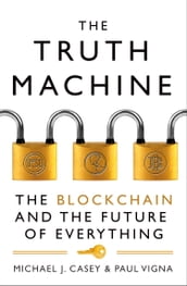 The Truth Machine: The Blockchain and the Future of Everything