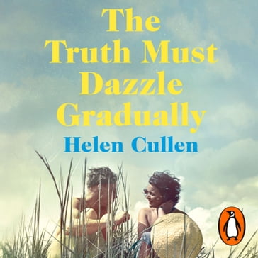 The Truth Must Dazzle Gradually - Helen Cullen