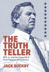 The Truth Teller: RFK Jr. and the Case for a Post-Partisan Presidency