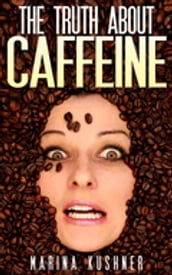 The Truth about Caffeine