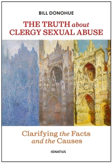 The Truth about Clergy Sexual Abuse - Bill Donohue