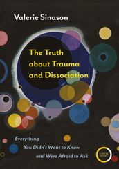 The Truth about Trauma and Dissociation