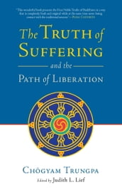 The Truth of Suffering and the Path of Liberation