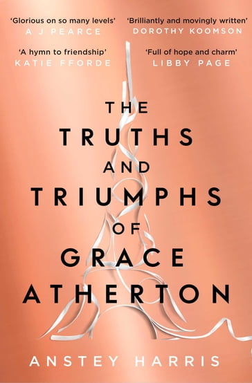 The Truths and Triumphs of Grace Atherton - Anstey Harris