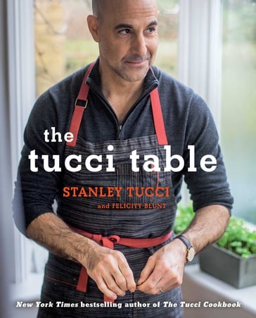 The Tucci Table - Felicity Blunt - Stanley Tucci